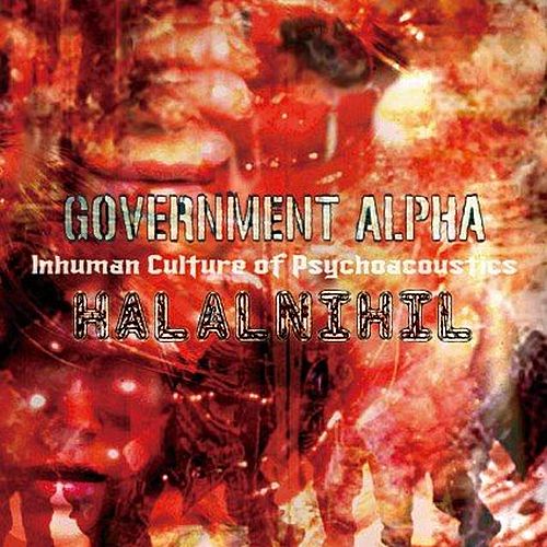 Government Alpha / Halalnihil &#8206;- Inhuman Culture Of Psychoacoustics (2013) FLAC