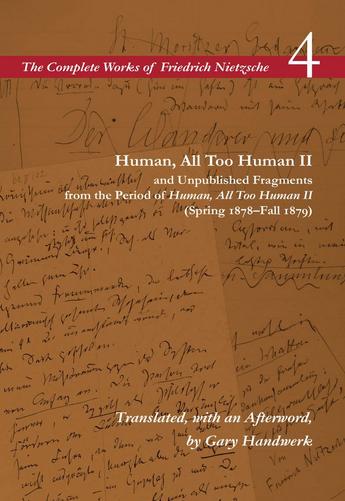 Human, All Too Human II and Unpublished Fragments from the Period of Human, All Too Human II (Spring 1878-Fall 1879): Volume ...