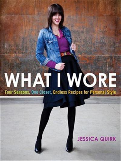 What I Wore: Four Seasons, One Closet, Endless Recipes for P