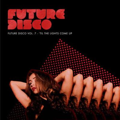 VA - Future Disco Vol 7: 'Til The Lights Come Up (2014)