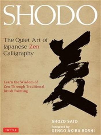 Shodo - The Quiet Art of Japanese Zen Calligraphy