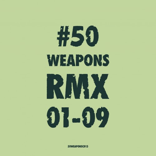 VA - #50 Weapons RMX 01-09 (2014) FLAC