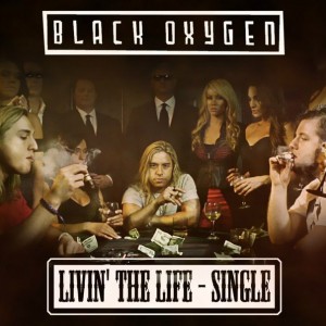 Black Oxygen - Livin' The Life (Single) (2014)