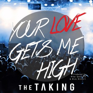 The TAKING - Your Love Gets Me High (Single) (2014)