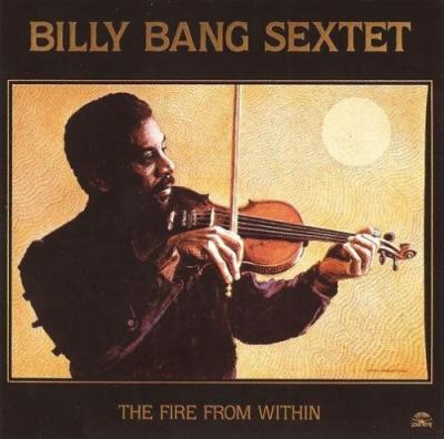 Billy Bang Sextet - The Fire from Within (1984)