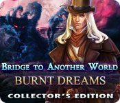 Bridge to Another World Burnt Dreams Collectors Edit
