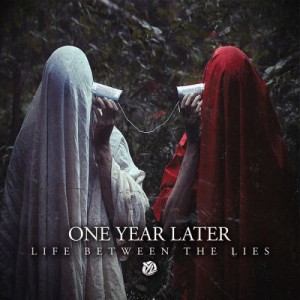 One Year Later - Life Between The Lies (2014)