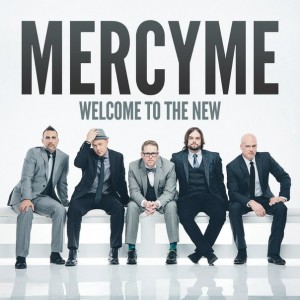 MercyMe - Welcome To The New (2014)