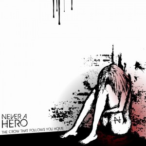 Never A Hero - The Crow That Follows You Home [Single] (2015)