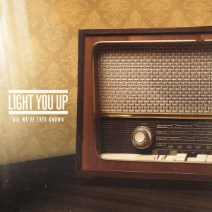 Light You Up - All We've Ever Known (2015)