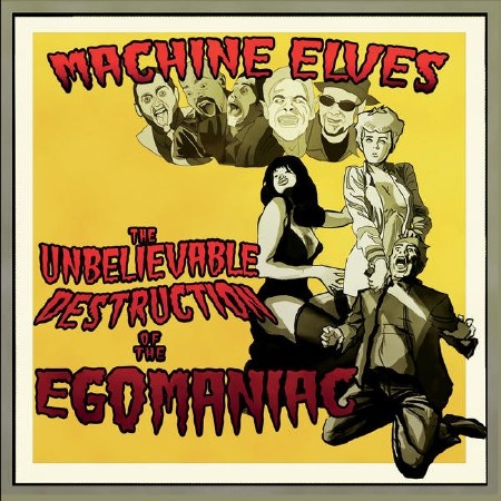 Machine Elves - The Unbelieveable Destruction of the Egomaniac (2015)