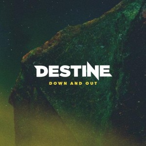 Destine - Down And Out (Single) (2015)