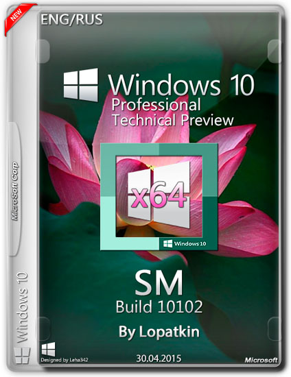 Windows 10 Pro Technical Preview 64 v.10102 SM by Lopatkin (ENG/RUS/2015)