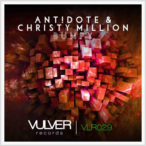 Ant!dote & Christy Million - Bumpy (Original Mix) [2015]