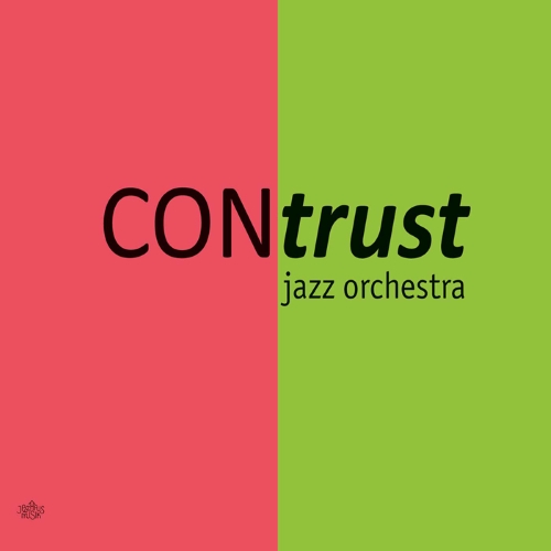 Contrust Jazz Orchestra - CONtrust Jazz Orchestra (2015)