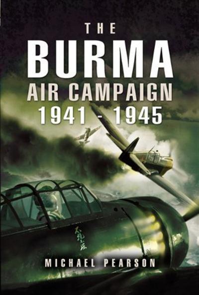 The Burma Air Campaign December 1941-August 1945