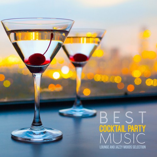 VA - Best Cocktail Party Music: Lounge and Jazzy Moods Selection (2016)