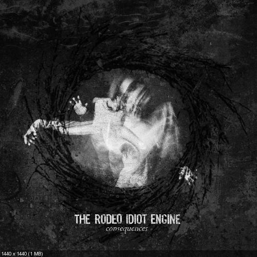 The Rodeo Idiot Engine - Consequences (2013)