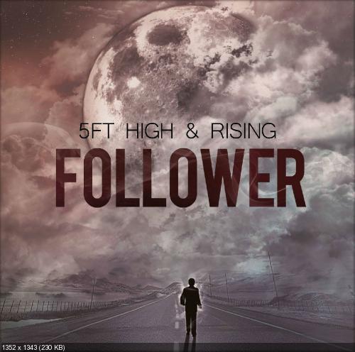 5ft High & Rising - Follower (2013)