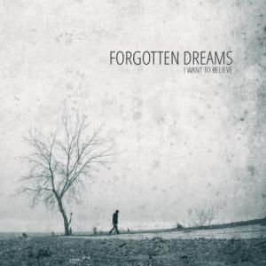 I Want To Believe - Forgotten Dreams [EP] (2013)