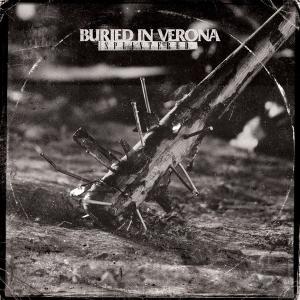 Buried In Verona - Splintered [Single] (2013)