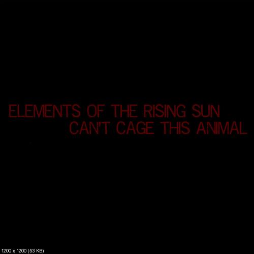 Elements Of The Rising Sun - Can't Cage This Animal (Single) (2013)