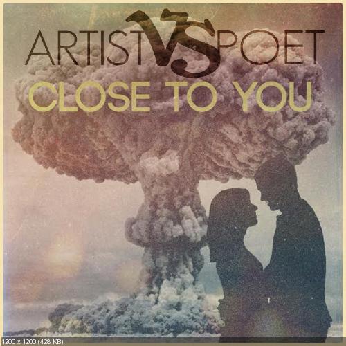 Artist Vs Poet - Close To You [Single] (2013)