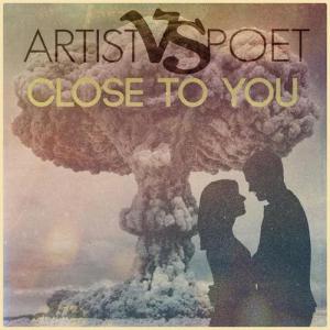 Artist Vs Poet - Close To You [Single] (2013)