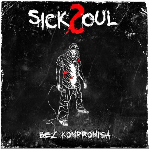 SickSoul - Bez kompromisa (2013 )
