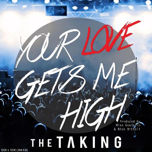The TAKING - Your Love Gets Me High (Single) (2014)