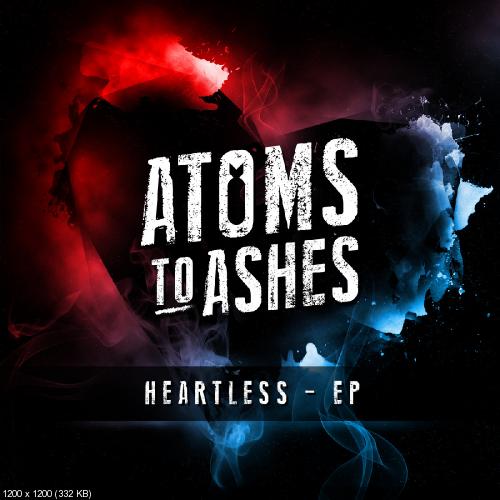 Atoms to Ashes - Heartless [EP] (2014)