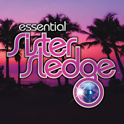 Sister Sledge - We Are Family - The Essential Sister Sledge (2013)