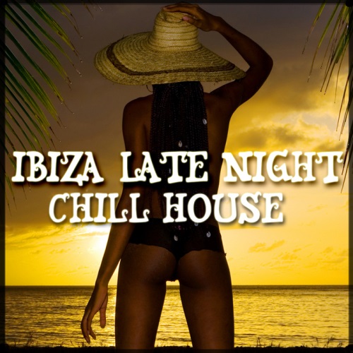 VA - Ibiza Late Night Chill House (2013)