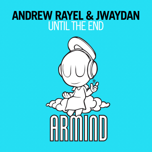 Andrew Rayel & Jwaydan - Until The End (2013)