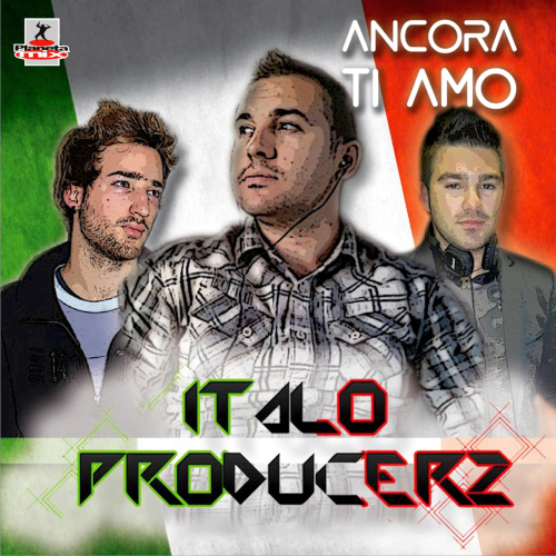 Italoproducerz - Ancora Ti Amo (2013)