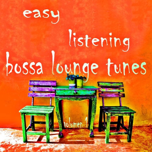 VA - Easy Listening Bossa Lounge Tunes, Vol. 1 (Brazil Jazz and Chill House Selection)(2013)