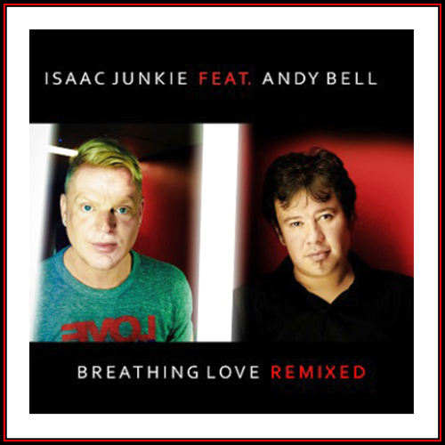 Isaac Junkie Feat. Andy Bell - Breathing Love (2013)