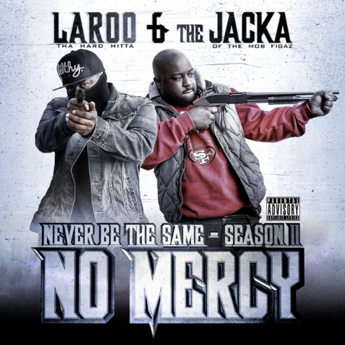 Laroo T.H.H. & The Jacka - Never Be the Same Season 2 - No Mercy (2014)