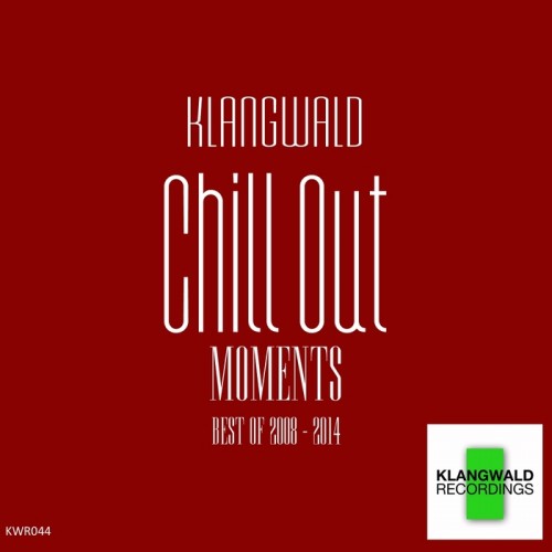 Klangwald - Chill Out Moments (Best Of 2008 - 2014) (2015)