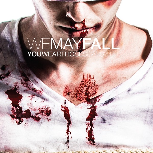 We May Fall - You Wear Those Scars Well (2015)